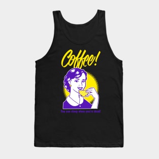 Coffee! You can sleep when you're dead! Tank Top